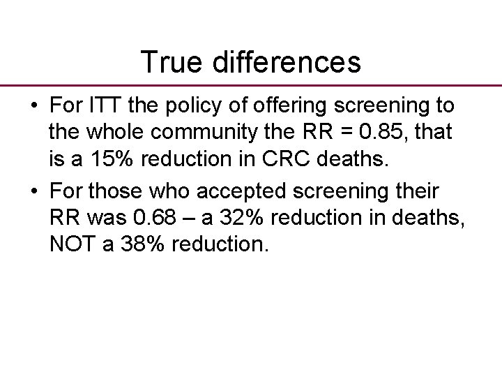True differences • For ITT the policy of offering screening to the whole community
