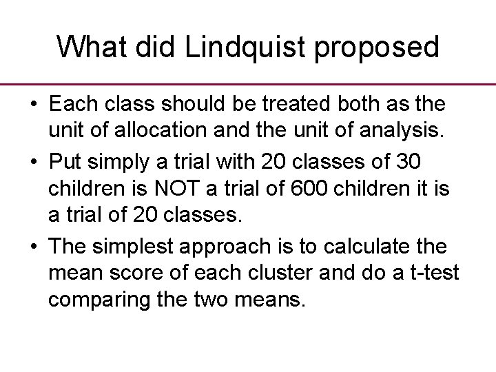 What did Lindquist proposed • Each class should be treated both as the unit