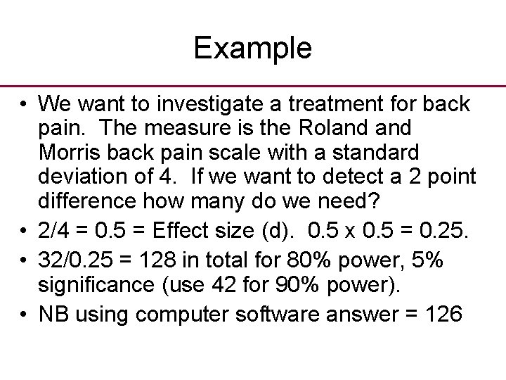 Example • We want to investigate a treatment for back pain. The measure is