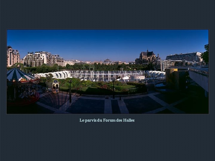 Le parvis du Forum des Halles Le parvis du Forum des Halles