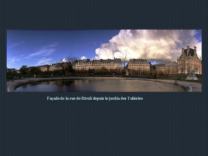 Façade de la rue de Rivoli depuis le jardin des Tuileries Façade de la rue de Rivoli depuis le jardin des Tuileries