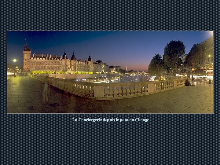 La Concièrgerie depuis le pont au Change La Concièrgerie depuis le pont au Change