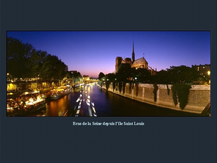 Bras de la Seine depuis l'Ile Saint Louis Bras de la Seine depuis l'Ile Saint Louis