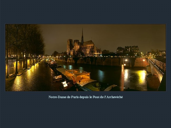 Notre-Dame de Paris depuis le Pont de l'Archevéché Notre-Dame de Paris depuis le Pont de l'Archevéché