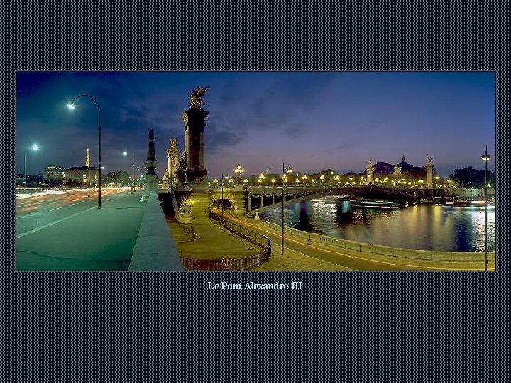 Le Pont Alexandre III Le Pont Alexandre III