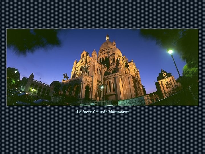 Le Sacré Cœur de Montmartre Le Sacré Cœur de Montmartre