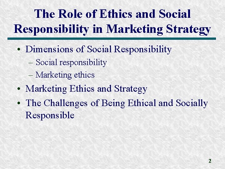 The Role of Ethics and Social Responsibility in Marketing Strategy • Dimensions of Social