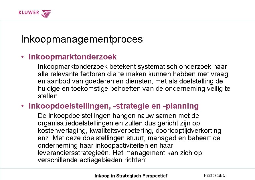 Inkoopmanagementproces • Inkoopmarktonderzoek betekent systematisch onderzoek naar alle relevante factoren die te maken kunnen