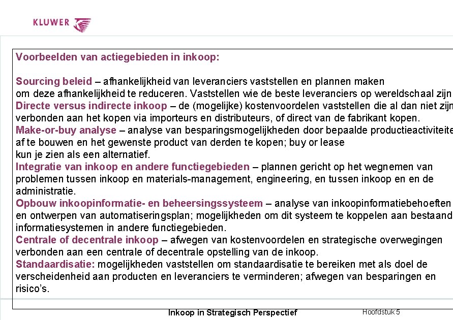 Voorbeelden van actiegebieden in inkoop: Sourcing beleid – afhankelijkheid van leveranciers vaststellen en plannen