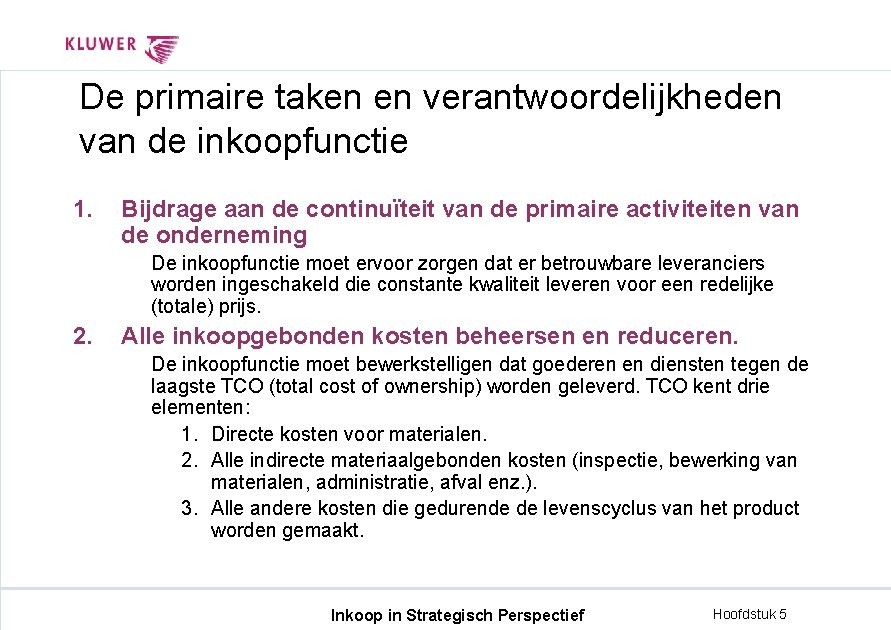 De primaire taken en verantwoordelijkheden van de inkoopfunctie 1. Bijdrage aan de continuïteit van