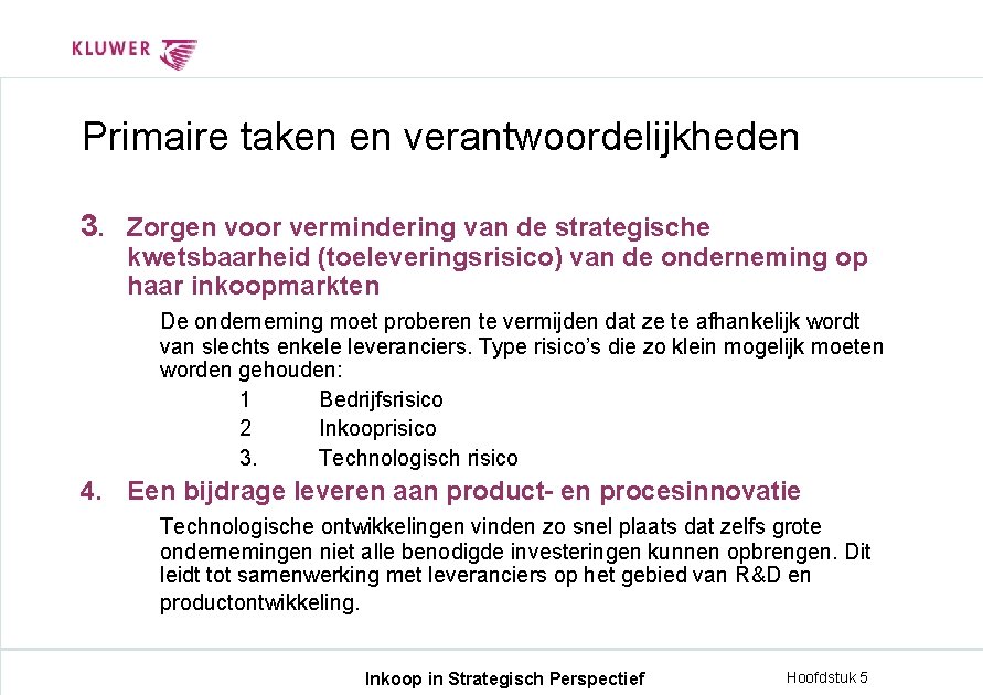 Primaire taken en verantwoordelijkheden 3. Zorgen voor vermindering van de strategische kwetsbaarheid (toeleveringsrisico) van