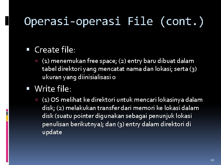 Operasi-operasi File (cont. ) Create file: (1) menemukan free space; (2) entry baru dibuat