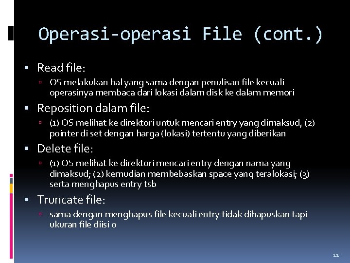 Operasi-operasi File (cont. ) Read file: OS melakukan hal yang sama dengan penulisan file