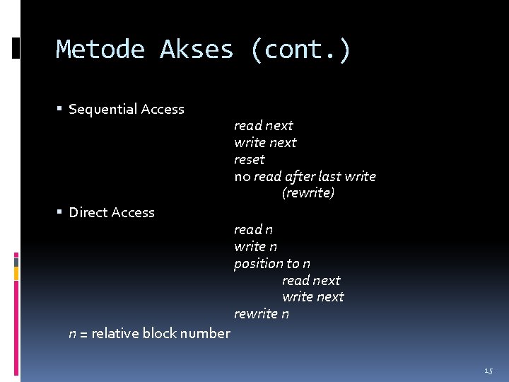 Metode Akses (cont. ) Sequential Access Direct Access read next write next reset no