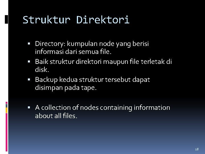 Struktur Direktori Directory: kumpulan node yang berisi informasi dari semua file. Baik struktur direktori