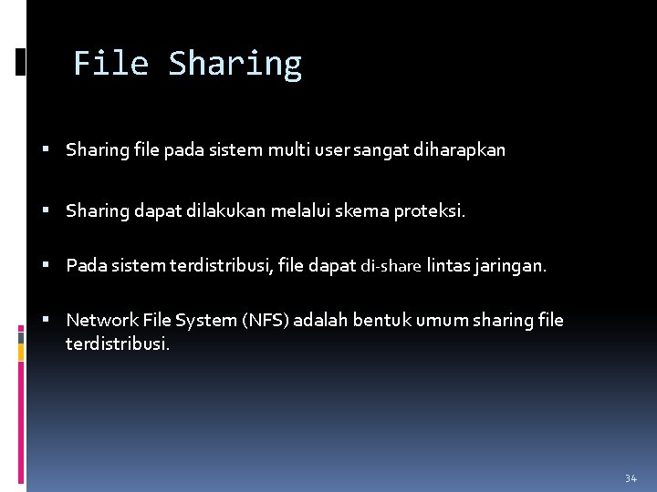 File Sharing file pada sistem multi user sangat diharapkan Sharing dapat dilakukan melalui skema