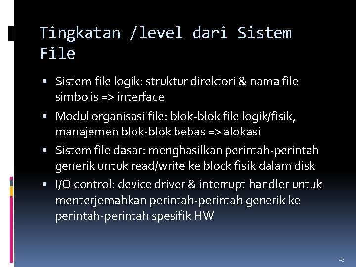 Tingkatan /level dari Sistem File Sistem file logik: struktur direktori & nama file simbolis