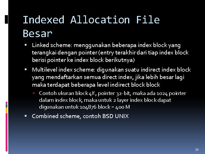 Indexed Allocation File Besar Linked scheme: menggunakan beberapa index block yang terangkai dengan pointer