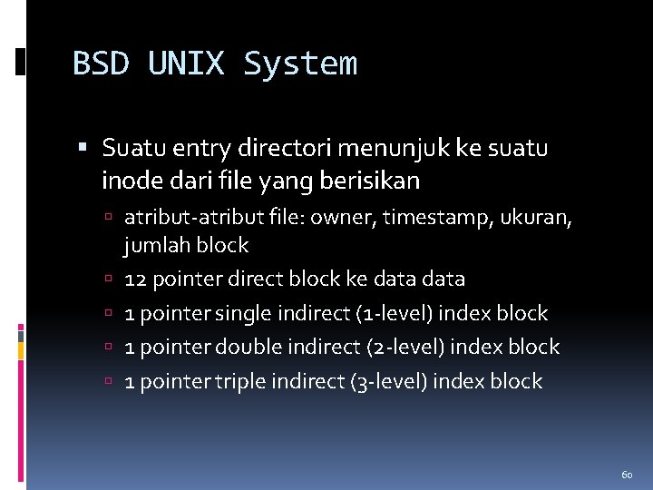 BSD UNIX System Suatu entry directori menunjuk ke suatu inode dari file yang berisikan