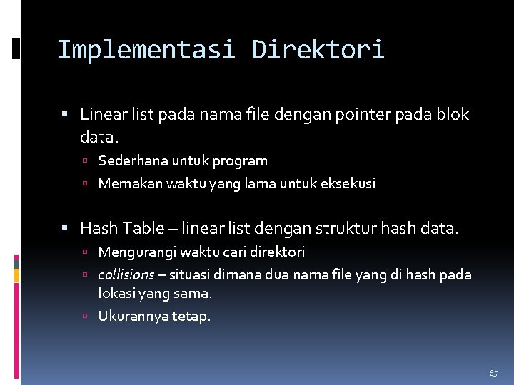 Implementasi Direktori Linear list pada nama file dengan pointer pada blok data. Sederhana untuk