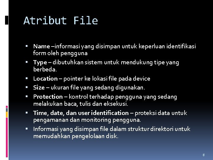 Atribut File Name –informasi yang disimpan untuk keperluan identifikasi form oleh pengguna Type – Atribut File Name –informasi yang disimpan untuk keperluan identifikasi form oleh pengguna Type –