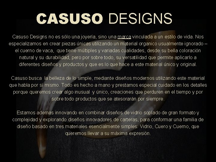 CASUSO DESIGNS Casuso Designs no es sólo una joyería, sino una marca vinculada a