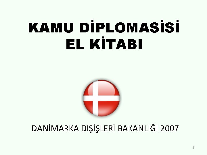 KAMU DİPLOMASİSİ EL KİTABI DANİMARKA DIŞİŞLERİ BAKANLIĞI 2007 1 