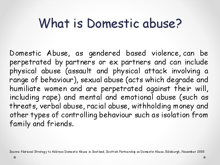 What is Domestic abuse? Domestic Abuse, as gendered based violence, can be perpetrated by