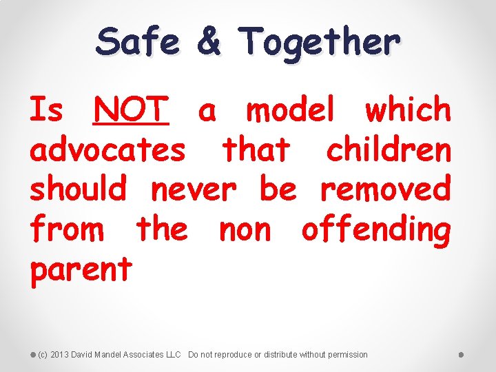 Safe & Together Is NOT a model which advocates that children should never be