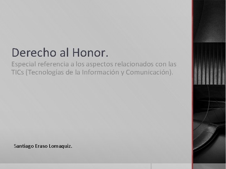 Derecho al Honor. Especial referencia a los aspectos relacionados con las TICs (Tecnologías de Derecho al Honor. Especial referencia a los aspectos relacionados con las TICs (Tecnologías de