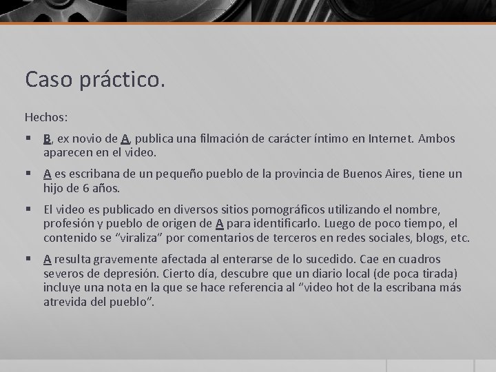 Caso práctico. Hechos: § B, ex novio de A, publica una filmación de carácter Caso práctico. Hechos: § B, ex novio de A, publica una filmación de carácter