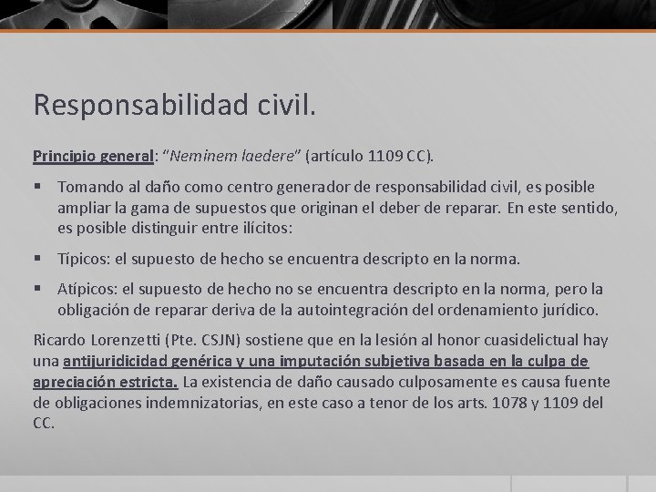 Responsabilidad civil. Principio general: “Neminem laedere” (artículo 1109 CC). § Tomando al daño como