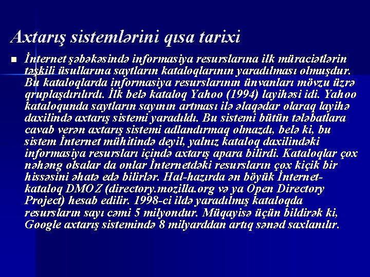 Axtarış sistemlərini qısa tarixi n İnternet şəbəkəsində informasiya resurslarına ilk müraciətlərin təşkili üsullarına saytların