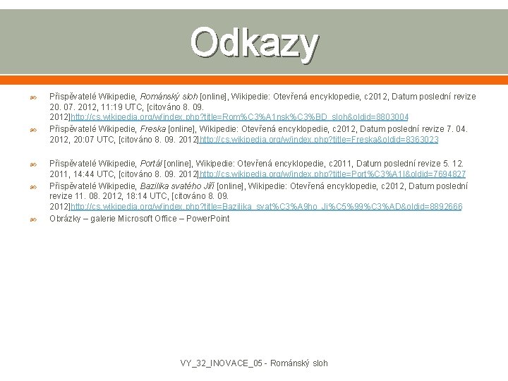 Odkazy Přispěvatelé Wikipedie, Románský sloh [online], Wikipedie: Otevřená encyklopedie, c 2012, Datum poslední revize
