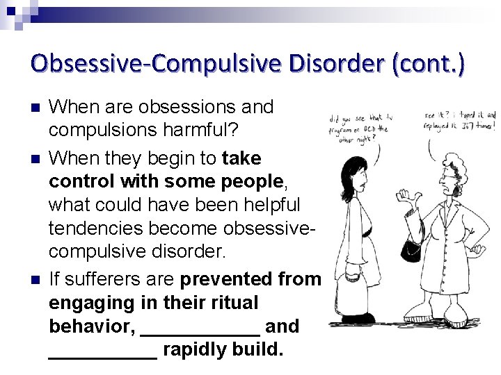 Obsessive-Compulsive Disorder (cont. ) n n n When are obsessions and compulsions harmful? When