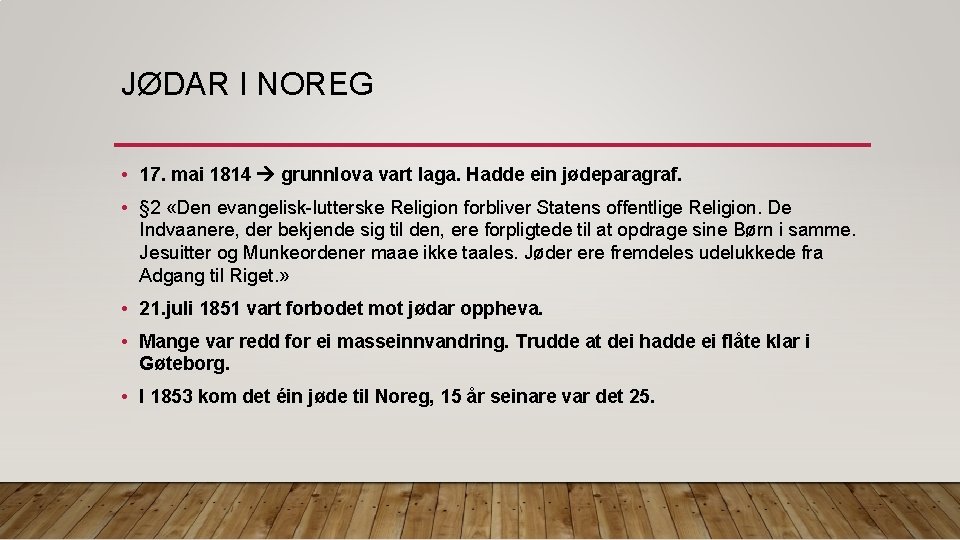 JØDAR I NOREG • 17. mai 1814 grunnlova vart laga. Hadde ein jødeparagraf. •