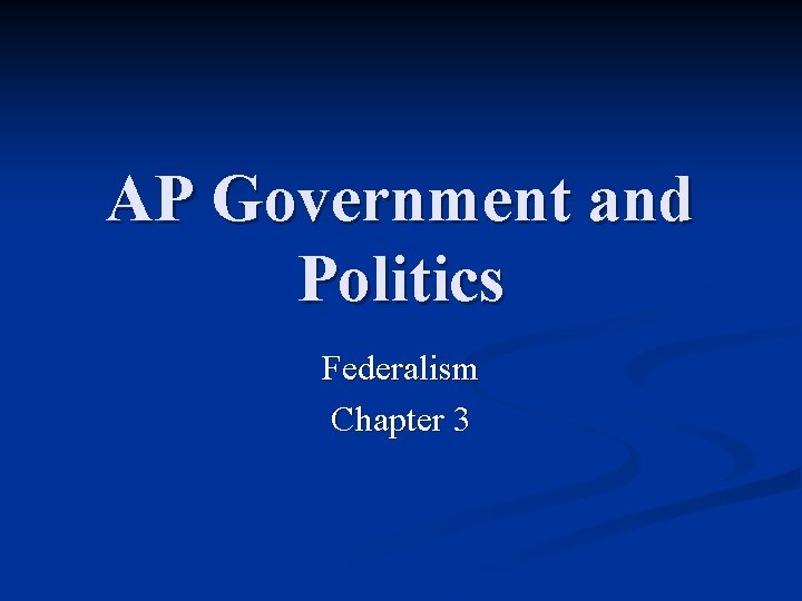 AP Government and Politics Federalism Chapter 3 