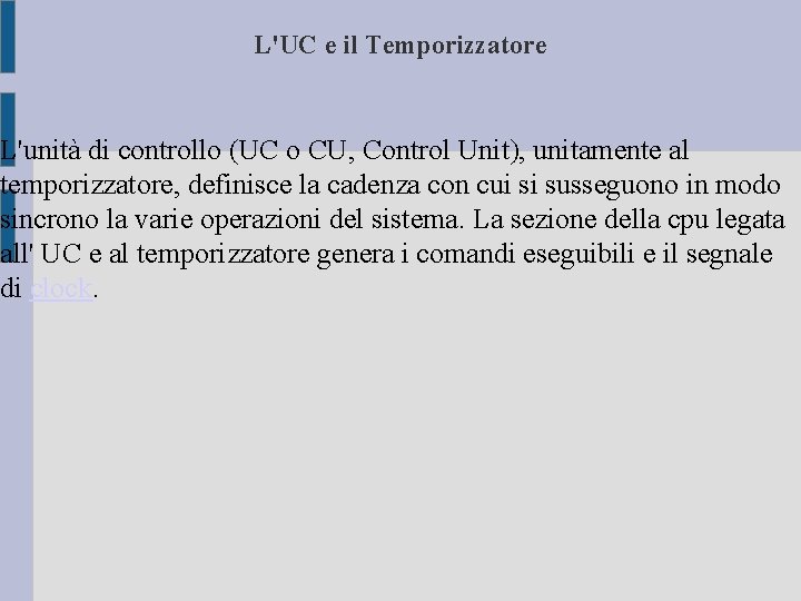 L'UC e il Temporizzatore L'unità di controllo (UC o CU, Control Unit), unitamente al L'UC e il Temporizzatore L'unità di controllo (UC o CU, Control Unit), unitamente al