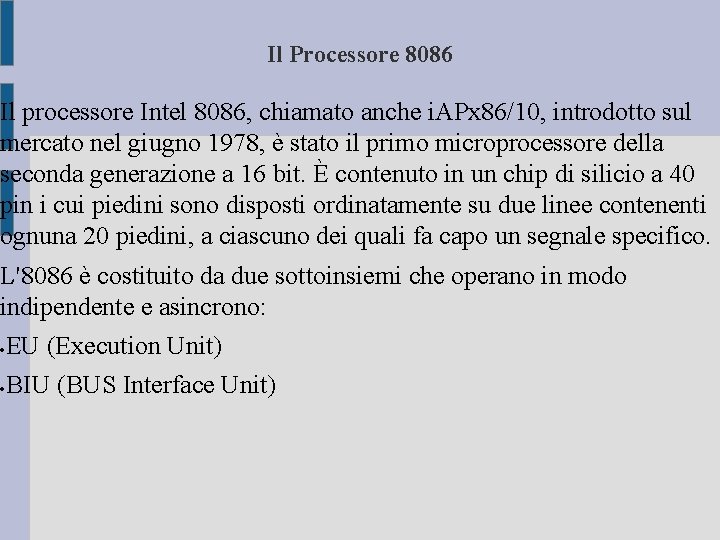 Il Processore 8086 Il processore Intel 8086, chiamato anche i. APx 86/10, introdotto sul Il Processore 8086 Il processore Intel 8086, chiamato anche i. APx 86/10, introdotto sul