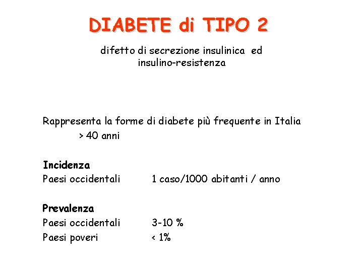 DIABETE di TIPO 2 difetto di secrezione insulinica ed insulino-resistenza Rappresenta la forme di