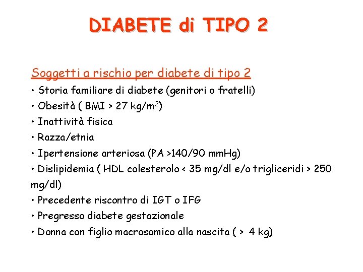 DIABETE di TIPO 2 Soggetti a rischio per diabete di tipo 2 • Storia