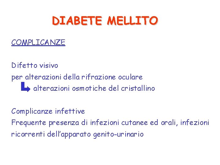 DIABETE MELLITO COMPLICANZE Difetto visivo per alterazioni della rifrazione oculare alterazioni osmotiche del cristallino