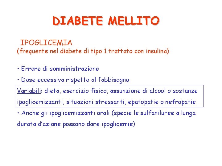DIABETE MELLITO IPOGLICEMIA (frequente nel diabete di tipo 1 trattato con insulina) • Errore