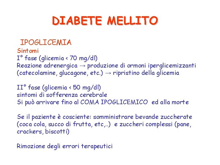 DIABETE MELLITO IPOGLICEMIA Sintomi I° fase (glicemia < 70 mg/dl) Reazione adrenergica → produzione