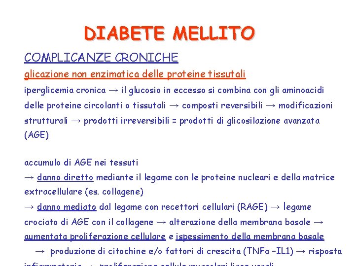 DIABETE MELLITO COMPLICANZE CRONICHE glicazione non enzimatica delle proteine tissutali iperglicemia cronica → il