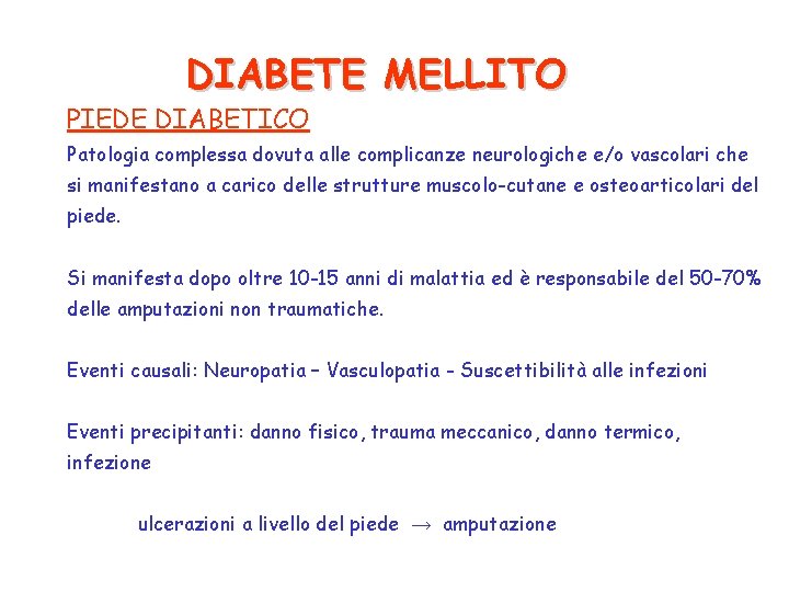 DIABETE MELLITO PIEDE DIABETICO Patologia complessa dovuta alle complicanze neurologiche e/o vascolari che si