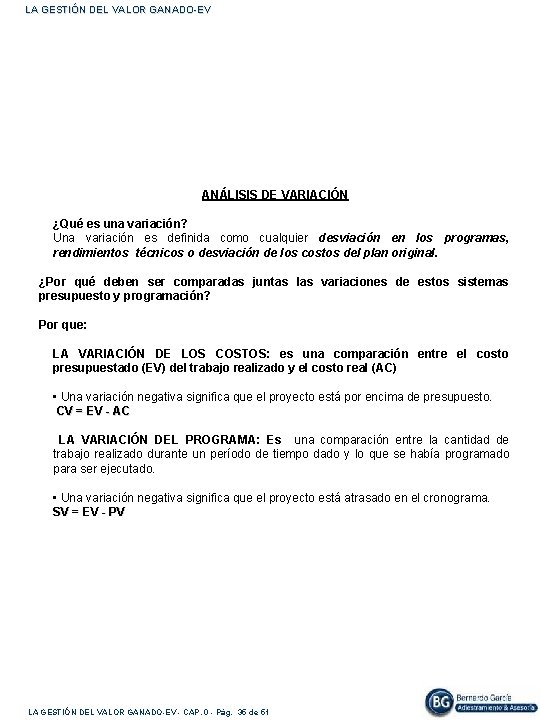 LA GESTIÓN DEL VALOR GANADO-EV ANÁLISIS DE VARIACIÓN ¿Qué es una variación? Una variación