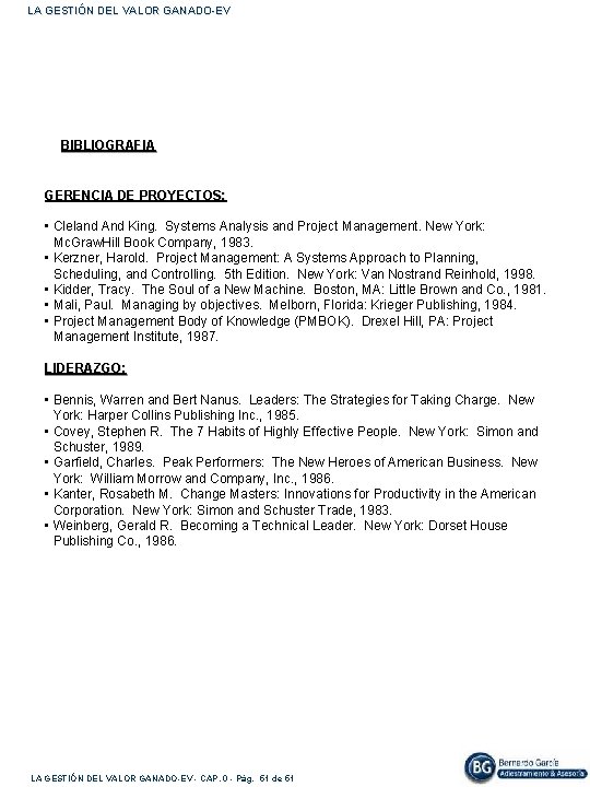 LA GESTIÓN DEL VALOR GANADO-EV BIBLIOGRAFIA GERENCIA DE PROYECTOS: • Cleland And King. Systems