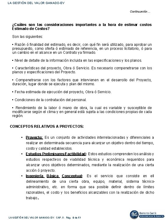 LA GESTIÓN DEL VALOR GANADO-EV Continuación… ¿Cuáles son las consideraciones importantes a la hora