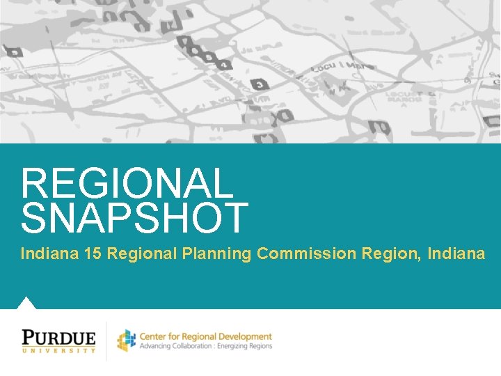 REGIONAL SNAPSHOT Indiana 15 Regional Planning Commission Region, Indiana 